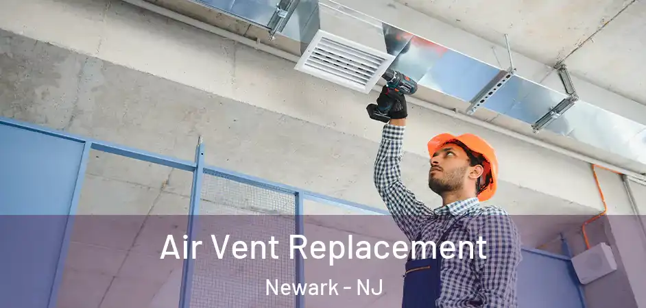  Air Vent Replacement Newark - NJ