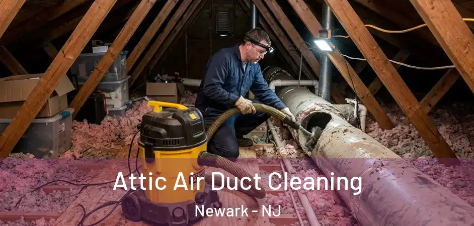 Attic Air Duct Cleaning Newark - NJ