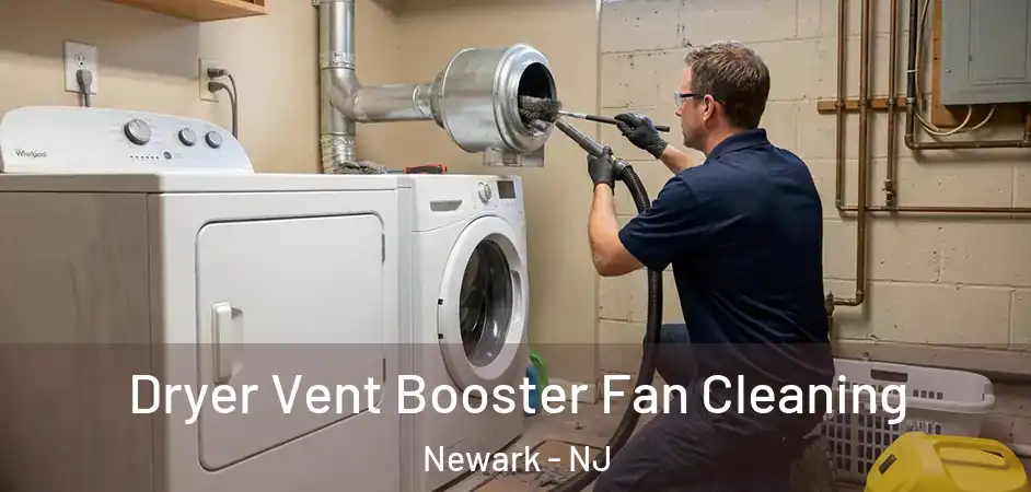 Dryer Vent Booster Fan Cleaning Newark - NJ
