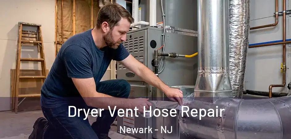 Dryer Vent Hose Repair Newark - NJ