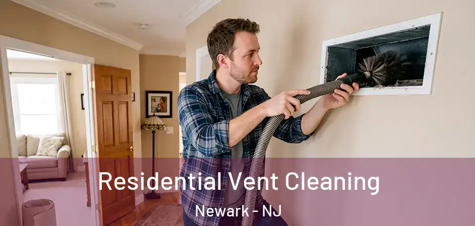 Residential Vent Cleaning Newark - NJ
